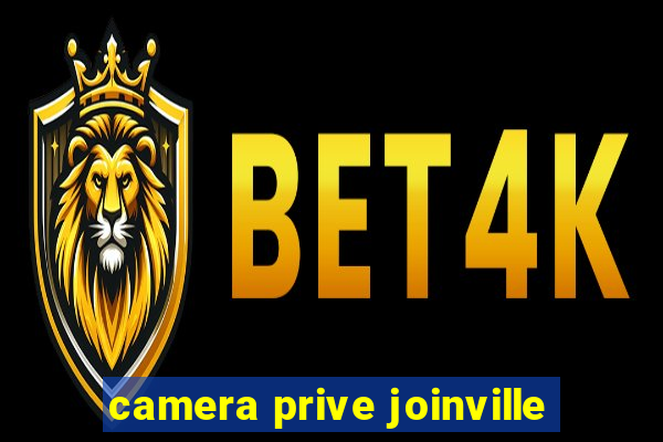 camera prive joinville